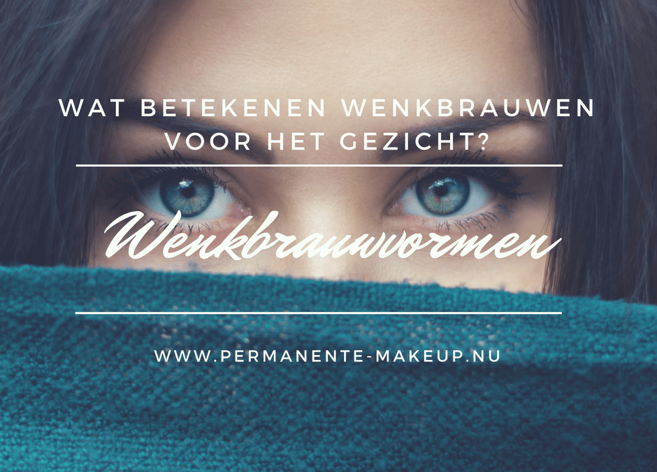Wat kunnen de wenkbrauwvormen betekenen voor het gezicht?