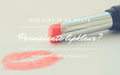 Hoe kies ik de beste permanente lipkleur?